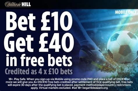 william hill bet 10 get 40|william hill new customer offer.